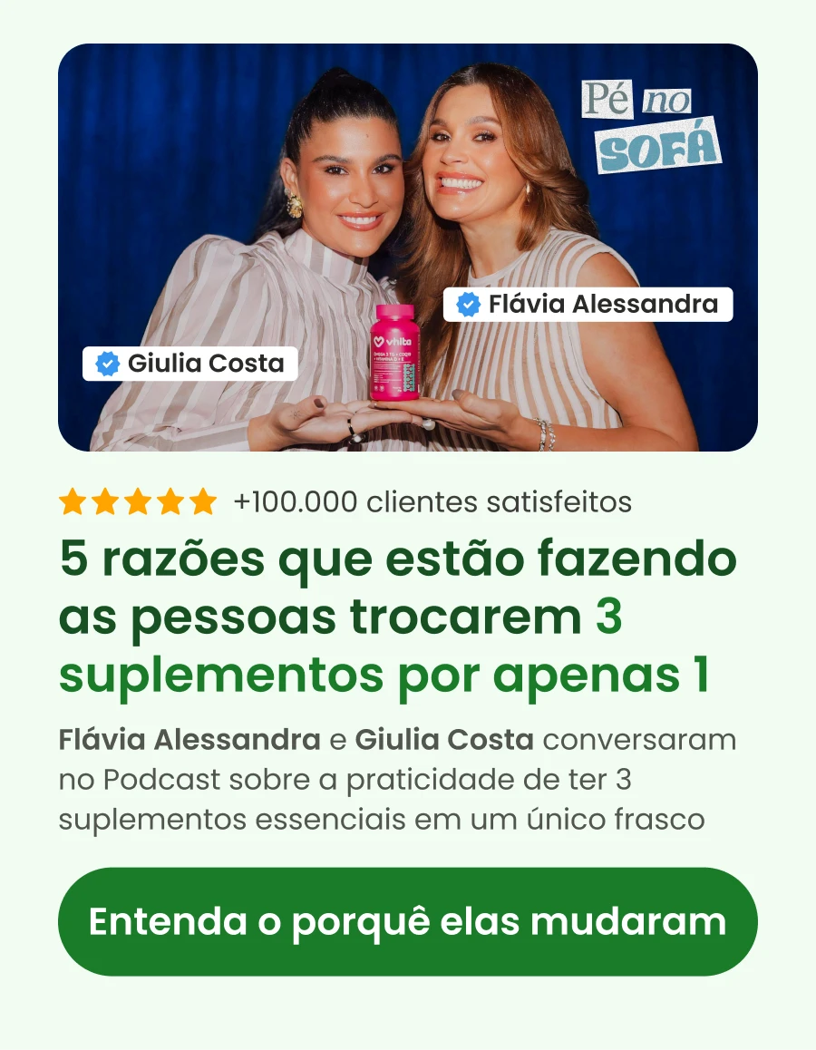 5 razões que estão fazendo as pessoas trocarem 
3 suplementos por apenas 1
Flávia Alessandra e Giulia Costa conversaram no Podcast sobre a praticidade de ter 3 suplementos essenciais em um único frasco